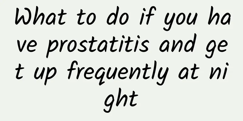 What to do if you have prostatitis and get up frequently at night