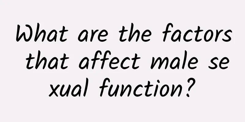 What are the factors that affect male sexual function?