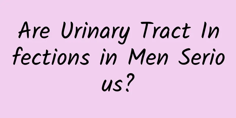 Are Urinary Tract Infections in Men Serious?