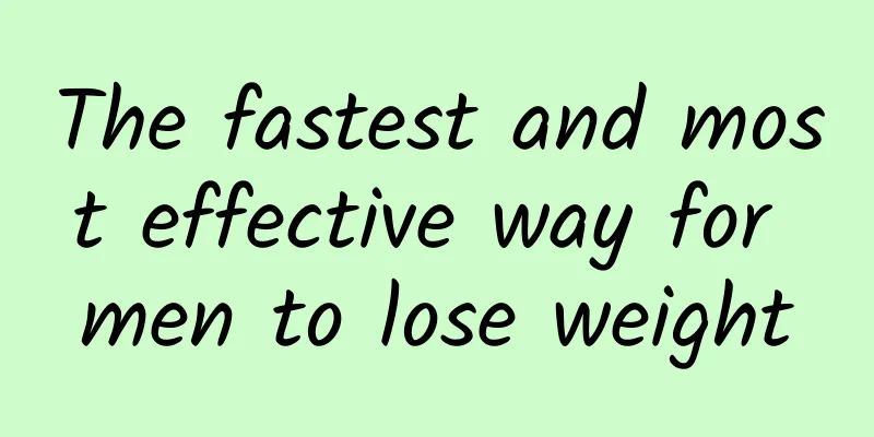 The fastest and most effective way for men to lose weight