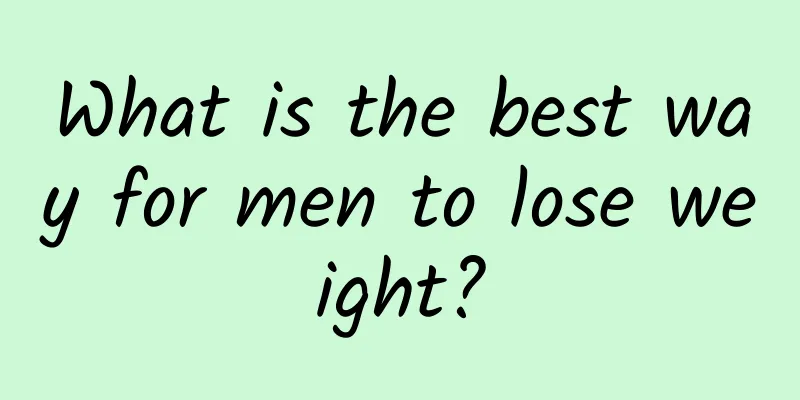 What is the best way for men to lose weight?