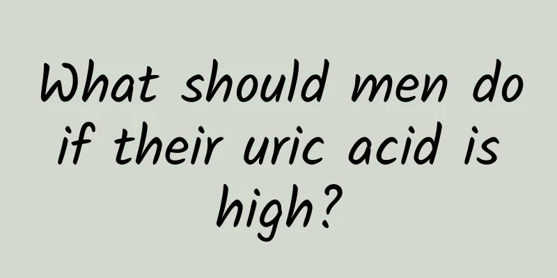 What should men do if their uric acid is high?