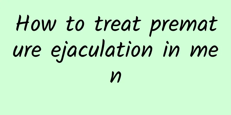 How to treat premature ejaculation in men