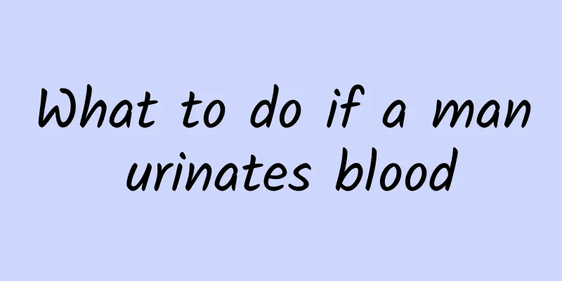 What to do if a man urinates blood