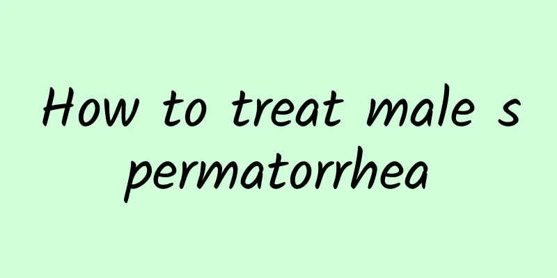 How to treat male spermatorrhea