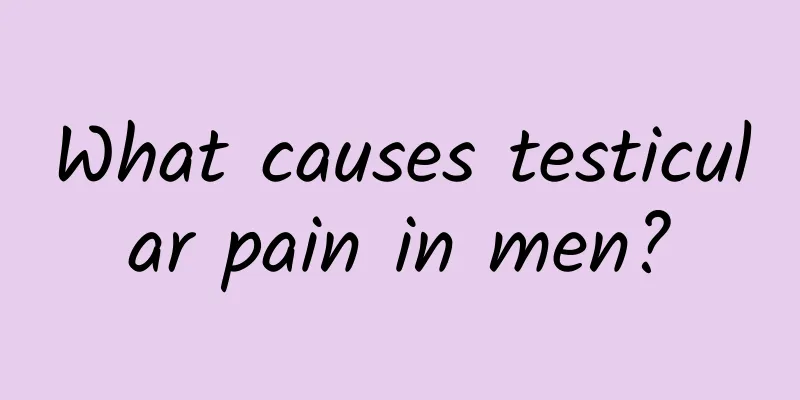 What causes testicular pain in men?