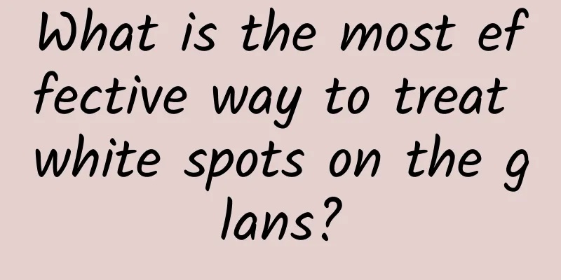 What is the most effective way to treat white spots on the glans?