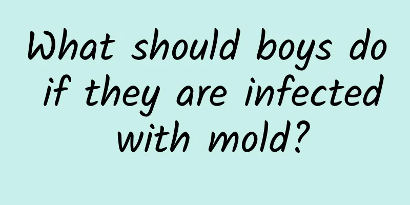 What should boys do if they are infected with mold?