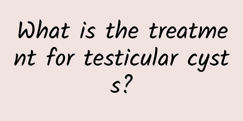 What is the treatment for testicular cysts?