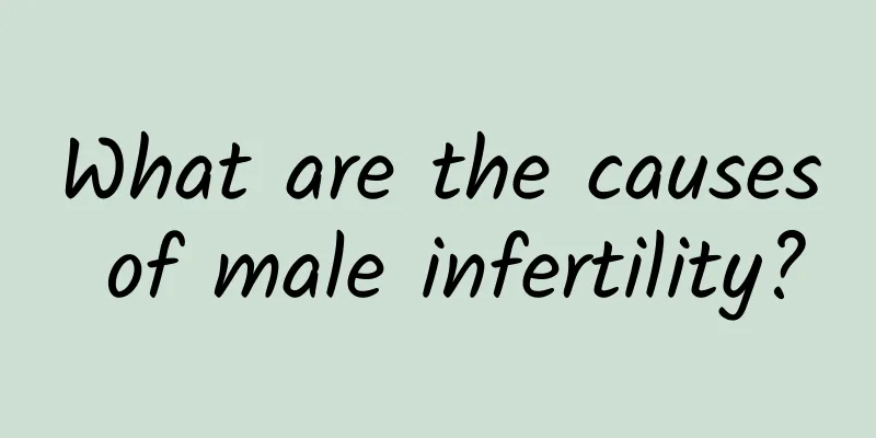 What are the causes of male infertility?