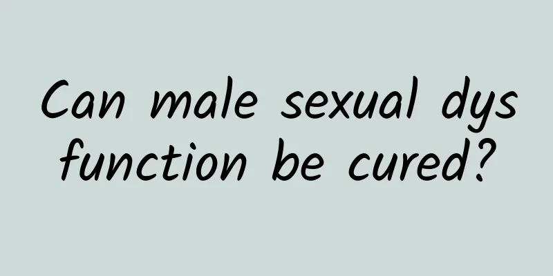 Can male sexual dysfunction be cured?