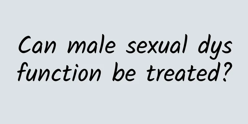 Can male sexual dysfunction be treated?