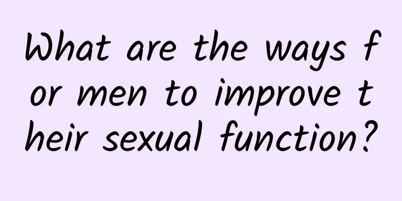 What are the ways for men to improve their sexual function?