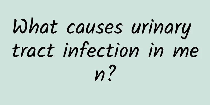 What causes urinary tract infection in men?