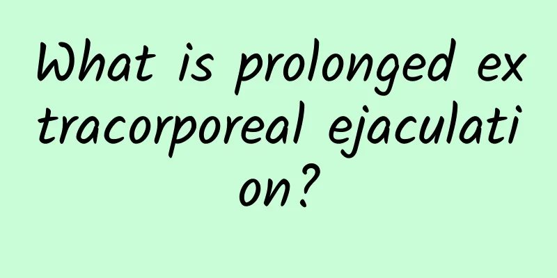 What is prolonged extracorporeal ejaculation?