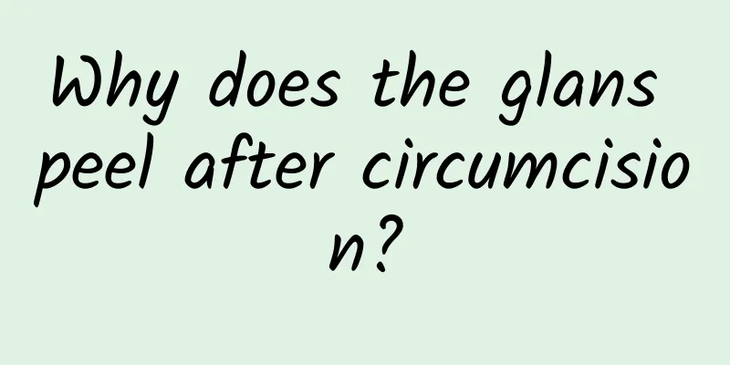 Why does the glans peel after circumcision?