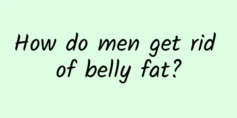 How do men get rid of belly fat?