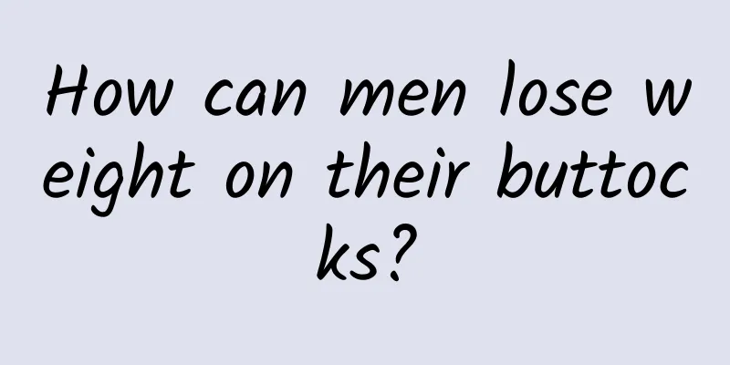 How can men lose weight on their buttocks?