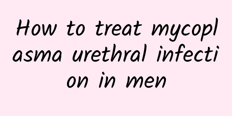 How to treat mycoplasma urethral infection in men