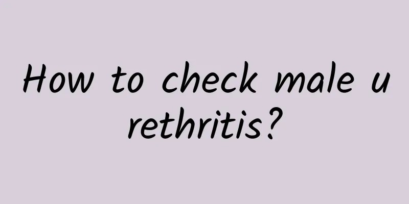 How to check male urethritis?