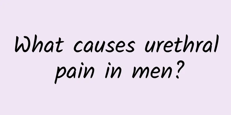 What causes urethral pain in men?