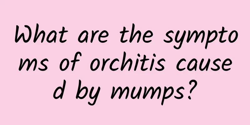 What are the symptoms of orchitis caused by mumps?