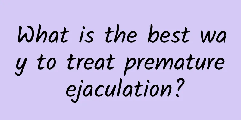 What is the best way to treat premature ejaculation?