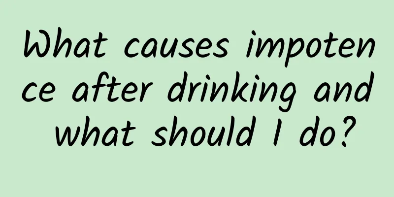 What causes impotence after drinking and what should I do?