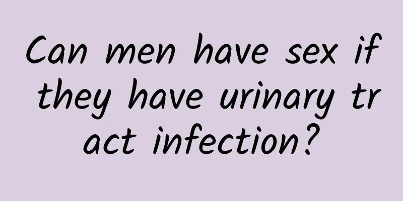 Can men have sex if they have urinary tract infection?