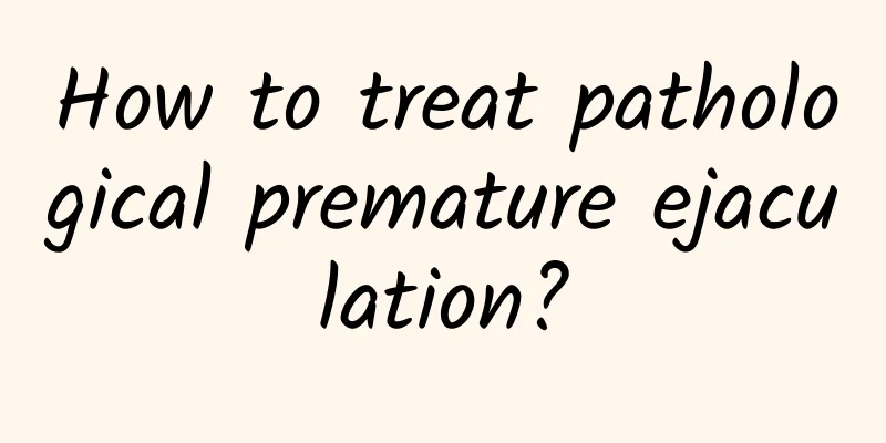 How to treat pathological premature ejaculation?