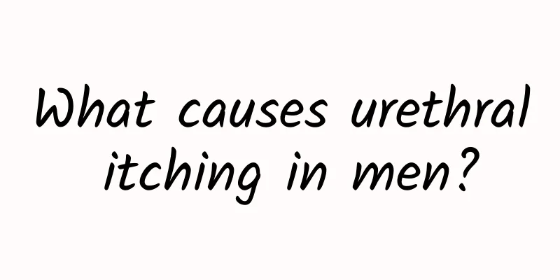 What causes urethral itching in men?