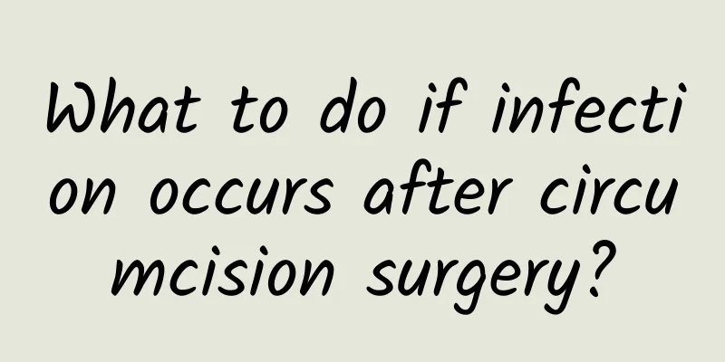 What to do if infection occurs after circumcision surgery?
