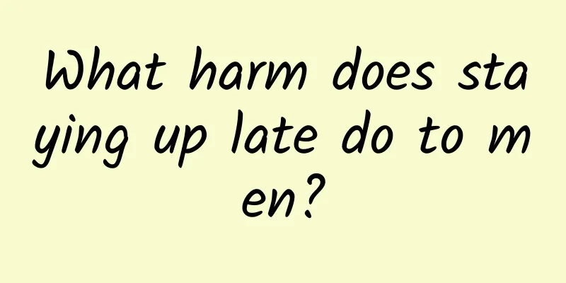 What harm does staying up late do to men?