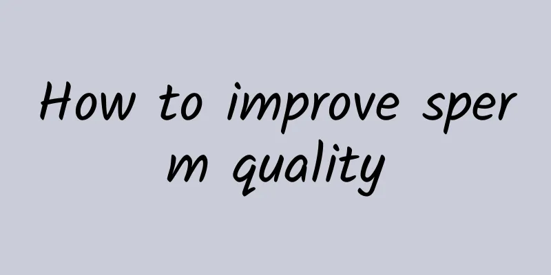 How to improve sperm quality