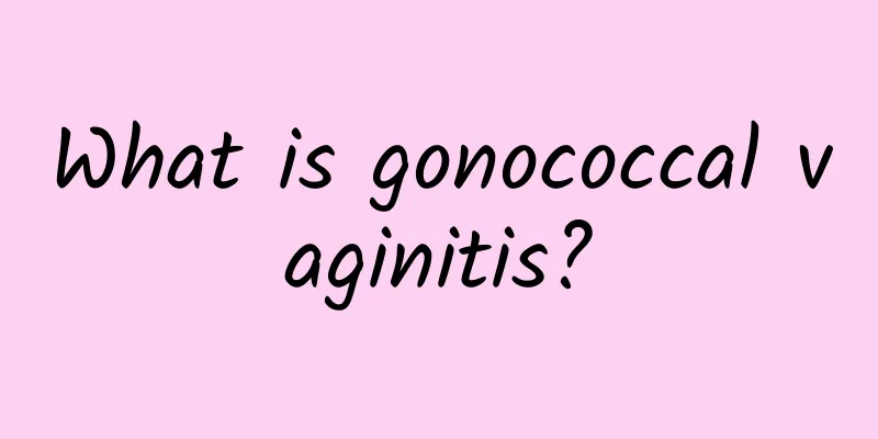 What is gonococcal vaginitis?