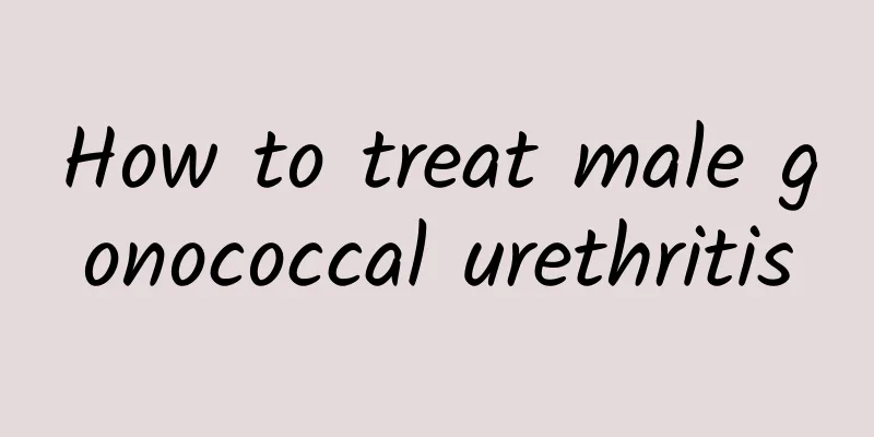 How to treat male gonococcal urethritis