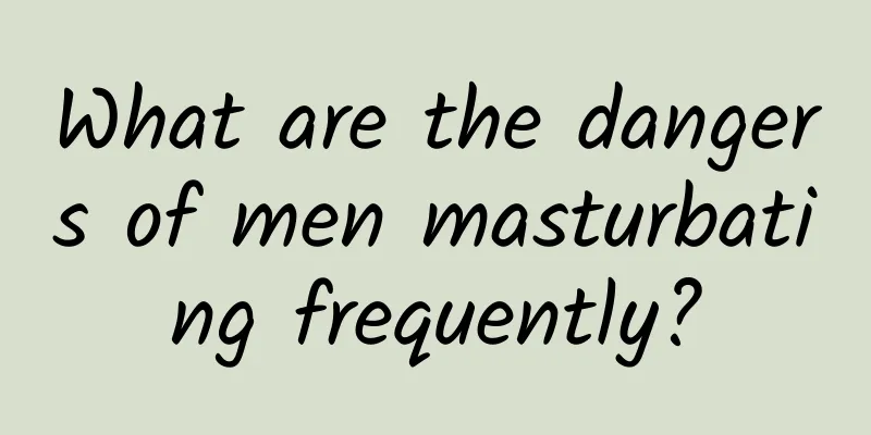 What are the dangers of men masturbating frequently?