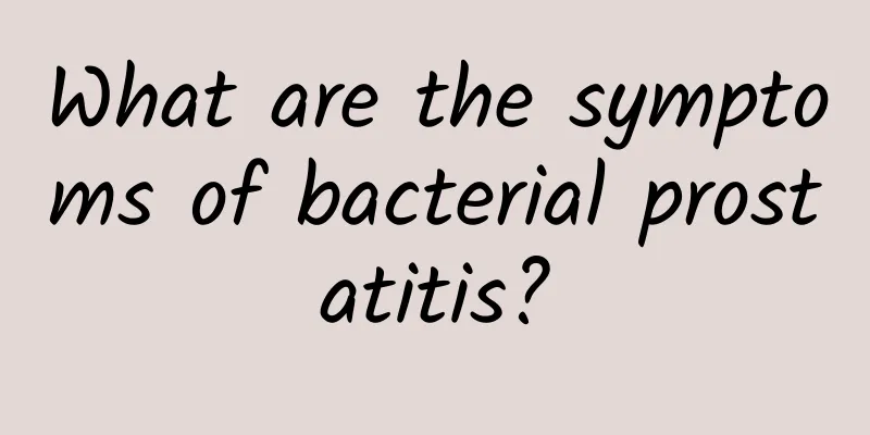 What are the symptoms of bacterial prostatitis?