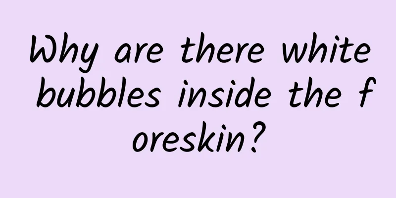 Why are there white bubbles inside the foreskin?