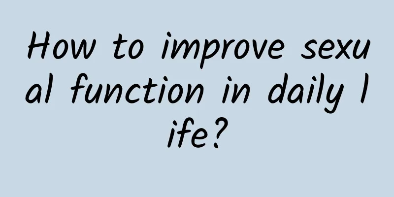 How to improve sexual function in daily life?