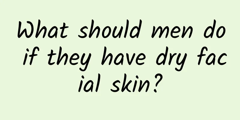 What should men do if they have dry facial skin?