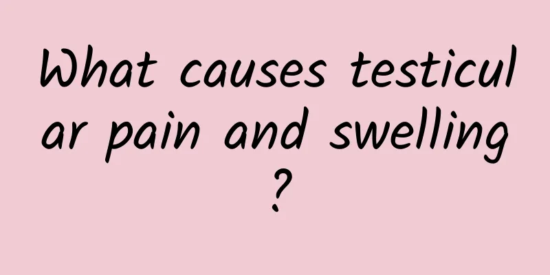 What causes testicular pain and swelling?