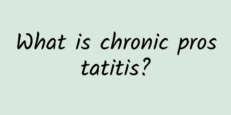 What is chronic prostatitis?