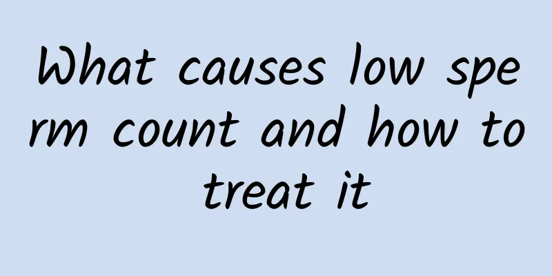 What causes low sperm count and how to treat it