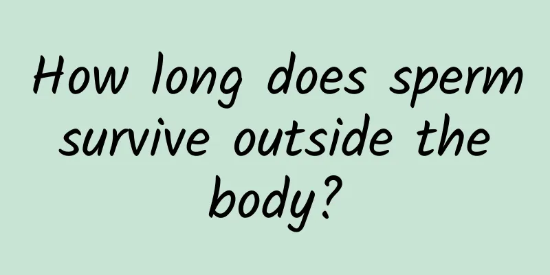 How long does sperm survive outside the body?