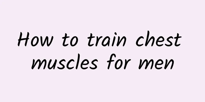 How to train chest muscles for men