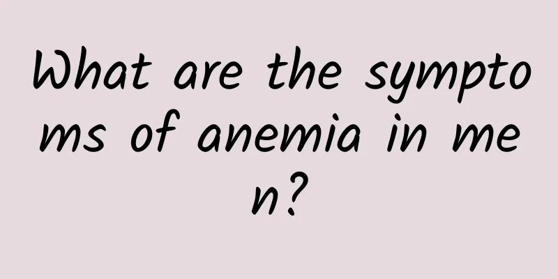 What are the symptoms of anemia in men?