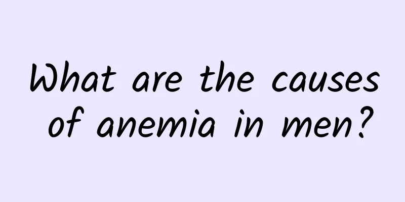 What are the causes of anemia in men?
