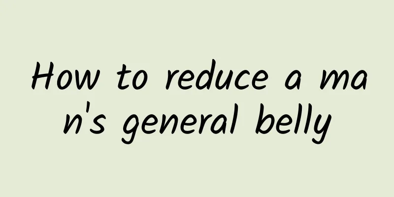 How to reduce a man's general belly
