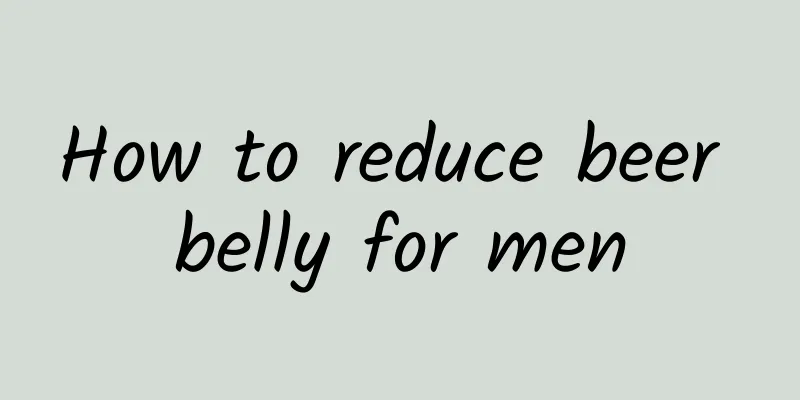 How to reduce beer belly for men